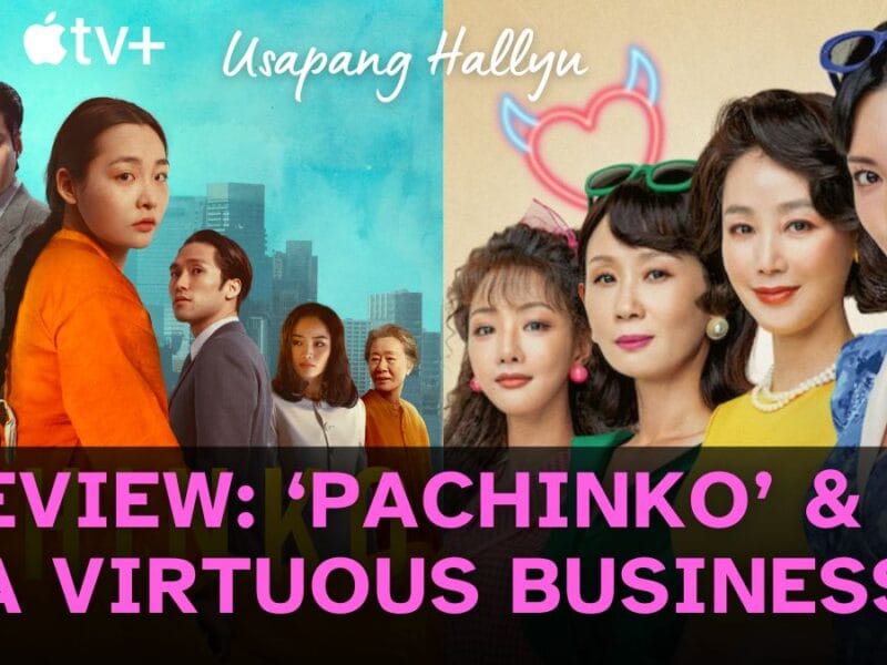 Usapang Hallyu: "Pachinko Season 2" & "A Virtuous Business"